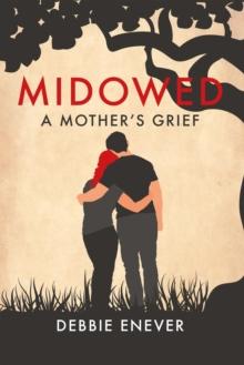 Midowed : a mother's grief