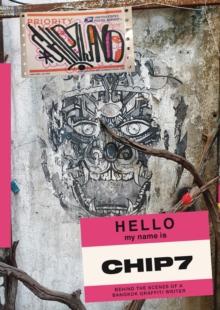 Chip7land : Behind the Scenes of a Bangkok Graffiti Writer