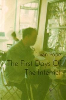 The First Days Of The Internet : punk, art and the world wide web