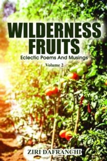 Wilderness Fruits : Eclectic Poems And Musings (Volume 2)