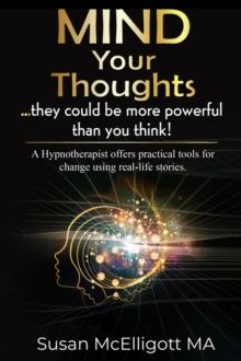 Mind Your Thoughts....they could be more powerful than you think! : ....they could be more powerful than you think!