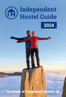 Independent Hostel Guide 2024 : Handbook of Independent Hostels UK