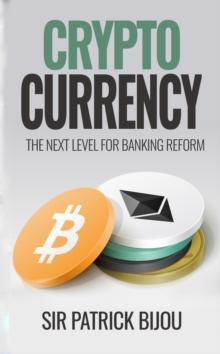 Cryptocurrency, THE NEXT LEVEL FOR BANKING REFORM: The Next Level for Banking Reform : The Next Level for Banking Reform