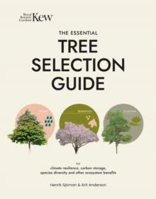 The Essential Tree Selection Guide : For Climate Resilience, Carbon Storage, Species Diversity and Other Ecosystem Benefits