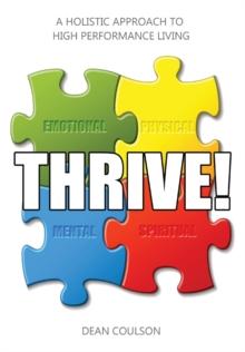 THRIVE! : A Holistic Approach To High Performance Living