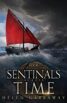 Sentinals Across Time : Book Four of the Epic Fantasy Sentinal series