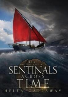 Sentinals Across Time : Book Four of the Epic Fantasy Sentinal series