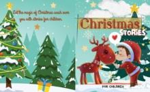 Christmas Stories for Children : Colourful Illustrated Stories, Bedtime Children Story Book, Story Book for Boys and Girls