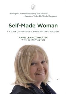 Self-Made Woman : A Story of Struggle, Survival and Success