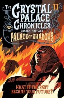 The Crystal Palace Chronicles 2 : Palace of Shadows