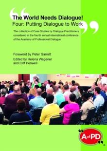 The World Needs Dialogue! Four--Putting Dialogue to Work : Putting Dialogue to Work