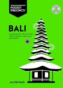 Bali Pocket Precincts : A Pocket Guide to the Island's Best Cultural Hangouts, Shops, Bars and Eateries