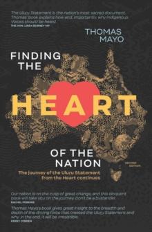 Finding the Heart of the Nation 2nd edition : The Journey of the Uluru Statement from the Heart Continues