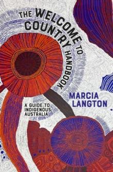 The Welcome to Country Handbook : A Guide to Indigenous Australia