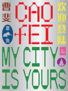 Cao Fei: My City Is Yours