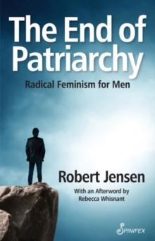 The End of Patriarchy : Radical Feminism for Men