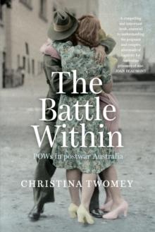 The Battle Within : POWs in postwar Australia