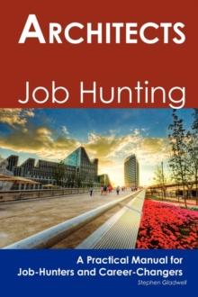 Architects : Job Hunting - A Practical Manual for Job-Hunters and Career Changers