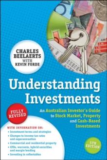 Understanding Investments : An Australian Investor's Guide to Stock Market, Property and Cash-Based Investments