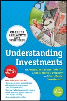 Understanding Investments : An Australian Investor's Guide to Stock Market, Property and Cash-Based Investments