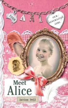 Our Australian Girl: Meet Alice (Book 1) : Meet Alice (Book 1)