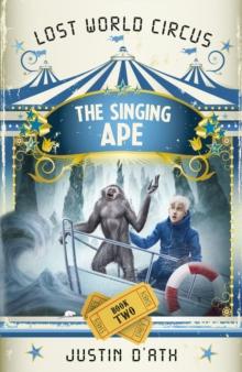 The Singing Ape: The Lost World Circus Book 2 : The Lost World Circus Book 2