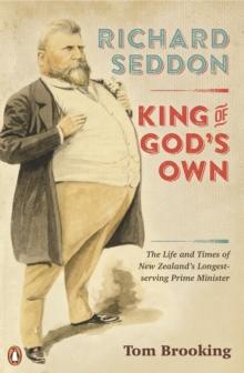 Richard Seddon: King of God's Own : King of God's Own