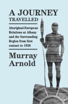 A Journey Travelled : Aboriginal - European relations in Albany and the surrounding region from first contact to 1926