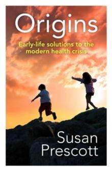 Origins : Early-life solutions to the modern health crisis