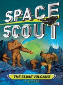 Space Scout : The Slime Volcano