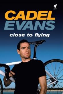 Cadel Evans : Close to Flying