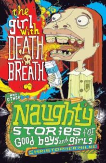 Naughty Stories : The Girl With Death Breath and Other Naughty Stories for Good Boys and Girls