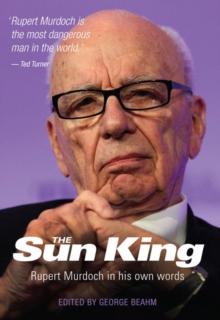 Rupert Murdoch : The Sun King