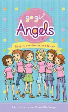 Go Girl Angels :  Six Girls, One Dream, One Team!