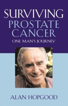 Surviving Prostate Cancer : One Man's Journey