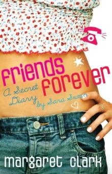 Friends Forever : A Secret Diary By Sara Swan