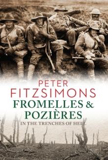 Fromelles and Pozieres : In the Trenches of Hell