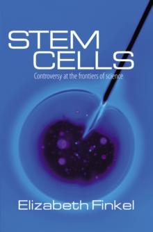 Stem Cells : Controversy at the Frontiers of Science