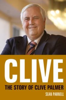 Clive : The story of Clive Palmer