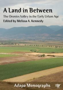 A Land in Between : The Orontes Valley in the Early Urban Age