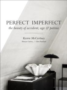 Perfect Imperfect : The beauty of accident, age & patina