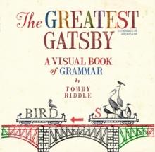 The Greatest Gatsby: A Visual Book Of Grammar : A Visual Book Of Grammar