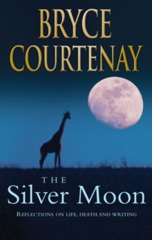 The Silver Moon : Reflections On life, Death And Writing