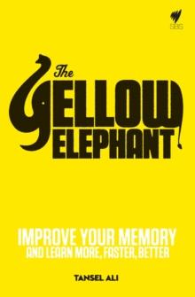 The Yellow Elephant :  Improve Your Memory and Learn More, Faster, Better