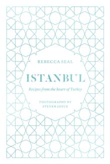 Istanbul : Recipes from the Heart of Turkey