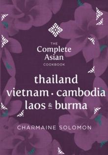 The Complete Asian Cookbook : Thailand, Vietnam, Cambodia, Laos & Burma