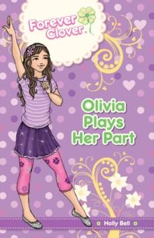 Forever Clover : Olivia Plays Her Part