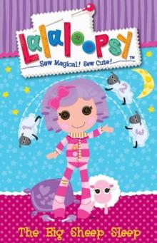 Lalaloopsy : The Big Sheep Sleep