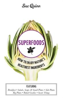 Superfoods : How to Enjoy Nature's Healthiest Ingredients