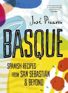 Basque : Spanish Recipes From San Sebastian & Beyond